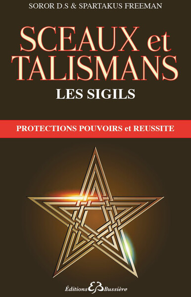 Sceaux et talismans - Les Sigils - Protections, pouvoirs et réussite