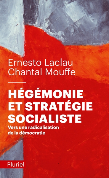 Hégémonie et stratégie socialiste / vers une radicalisation de la démocratie