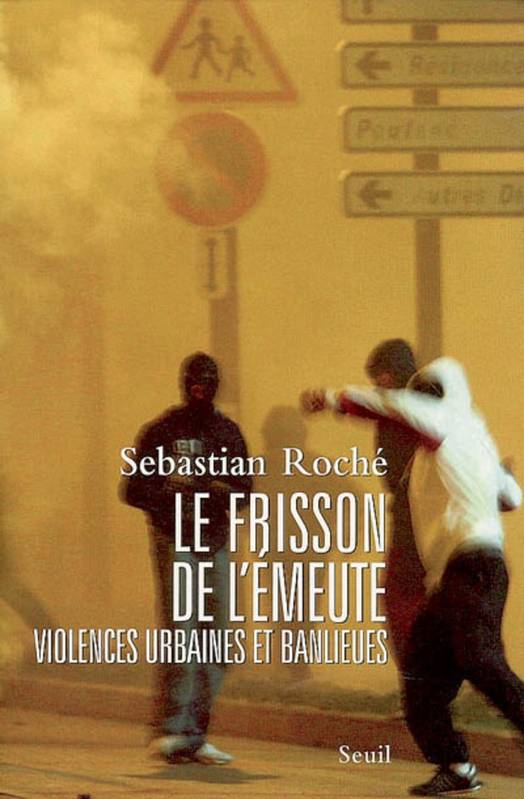 Le Frisson de l'émeute. Violences urbaines et banlieues