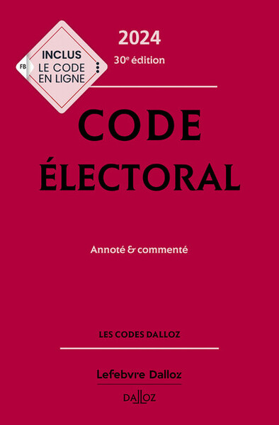 Code Électoral 2024, Annoté Et Commenté. 30e Éd.