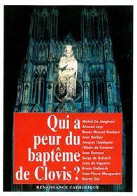 Qui A Peur Du Baptême De Clovis? Actes De La Ve Université D’Été De Renaissance Catholique, Avenay-Val D’Or, Août 1996, Actes De La Ve Université D'Été De Renaissance Catholique, Avenay-Val-D'Or, Août 1996