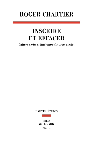 Inscrire et Effacer. Culture écrite et littérature (XIe-XVIIIe siècle)