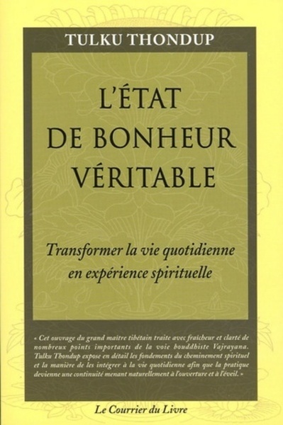 L'état de bonheur veritable - Transformer la vie quotidienne en experience spirituelle