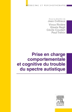 Prise en charge comportementale et cognitive du trouble du spectre autistique - Jean Cottraux