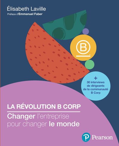 La Révolution B Corp, Changer L'Entreprise Pour Changer Le Monde