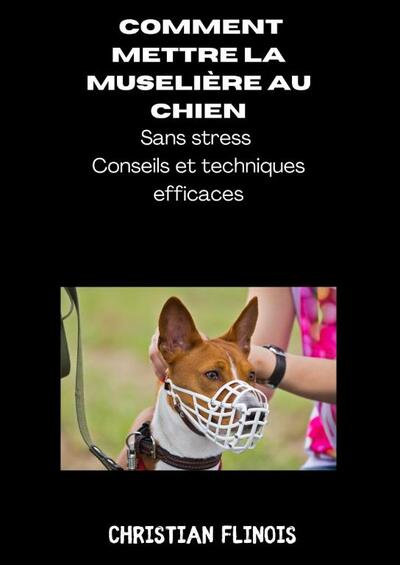 Comment mettre la muselière au chien