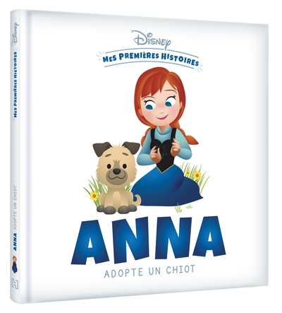 DISNEY - Mes Premières Histoires - Anna adopte un chiot