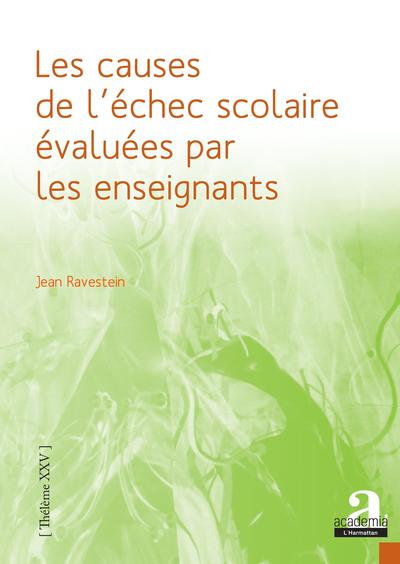 Les causes de l'échec scolaire évaluées par les enseignants - Jean Ravestein