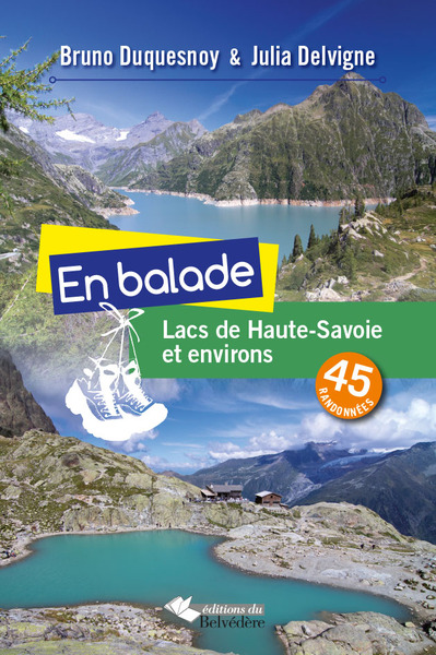 En Balade: Lacs Haute-Savoie Et Environs, 45 Randonnées