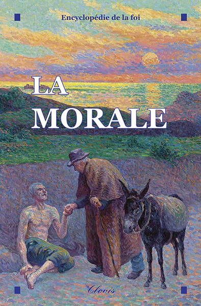 La Morale (Encyclopédie de la foi)