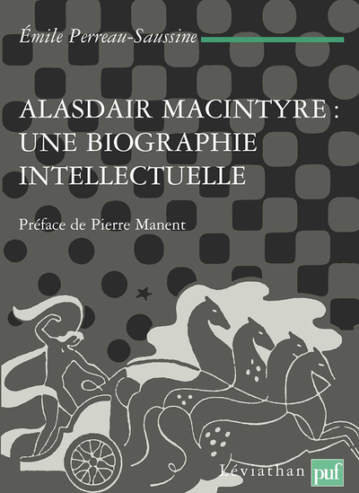 Alasdair MacIntyre : une biographie intellectuelle - Émile Perreau-Saussine