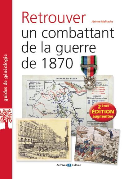 Retrouver Un Combattant De La Guerre De 1870, 2e Edition Augmentee