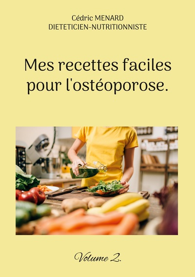 Mes recettes faciles pour l'ostéoporose. - Cédric Ménard