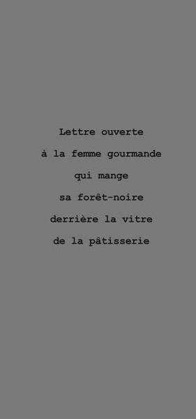 Lettre ouverte à la femme gourmande qui mange sa forêt noire derrière la vitre de la pâtisserie