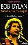 Bob Dylan, sa vie et sa musique