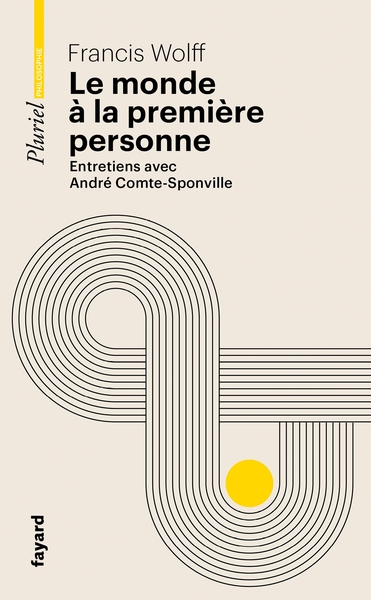 Le monde à la première personne - Francis Wolff