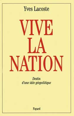 Vive La Nation, Destin D'Une Idée Géopolitique