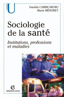 Sociologie de la santé - Institutions, professions, maladies