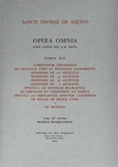 Opera Omnia - tome 42 Compendium theologiae de articulis fidei et ecclesiae sacramentis