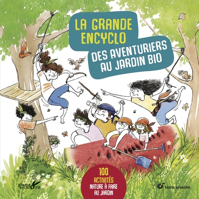 La grande encyclo des aventuriers au jardin bio