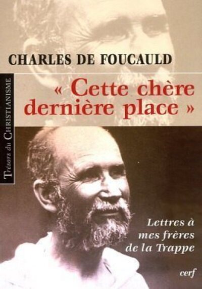 Cette Chère Dernière Place - Lettres À Mes Frères De La Trappe, 