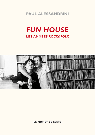 Fun house / les années Rock & Folk - Paul ALESSANDRINI