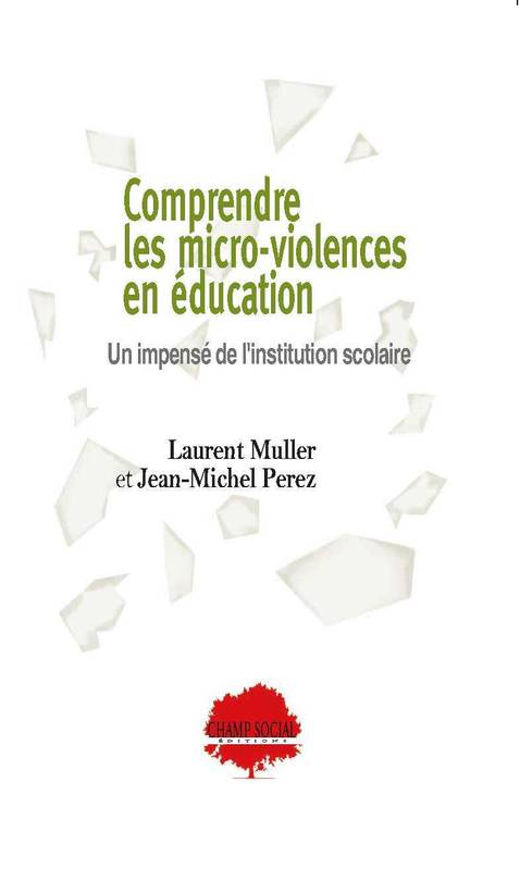 Comprendre les micro-violences en éducation. Un impensé de l'institution scolaire