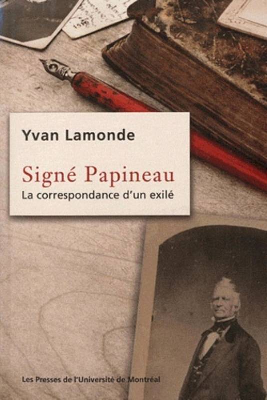 Signé Papineau - Yvan Lamonde