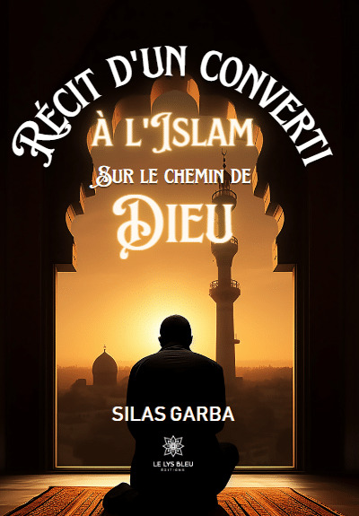 Récit d'un converti à l'islam sur le chemin de Dieu