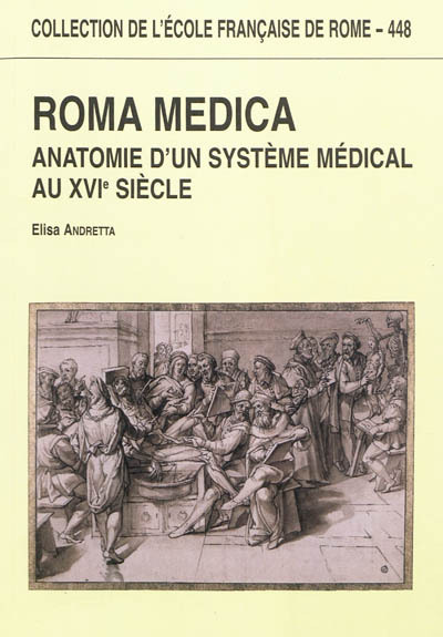 roma medica : anatomie d un systeme medical au xvie siecle