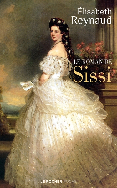 Le Roman De Sissi - Elisabeth Reynaud