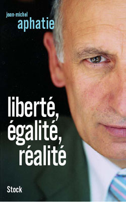 LIberté, égalité, réalité - Jean-Michel Aphatie