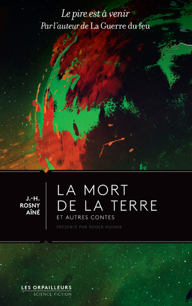 La mort de la terre et autres contes - J.-H. Rosny Aîné