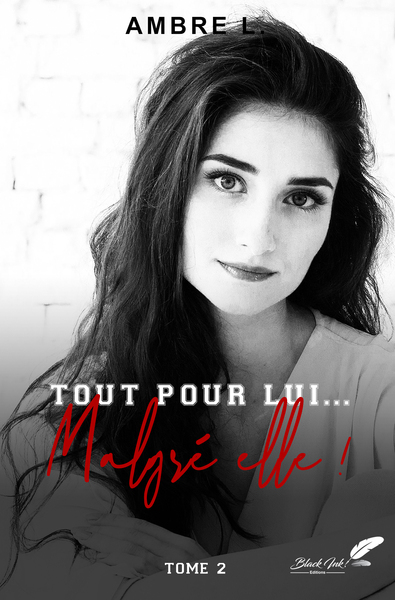 Tout pour lui, malgré elle ! - Ambre L.