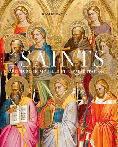 Les Saints. Aventure spirituelle et représentation