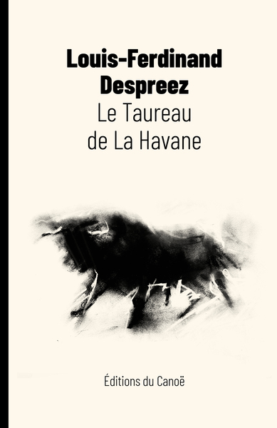 Le Taureau de La Havane - Louis-Ferdinand DESPREEZ