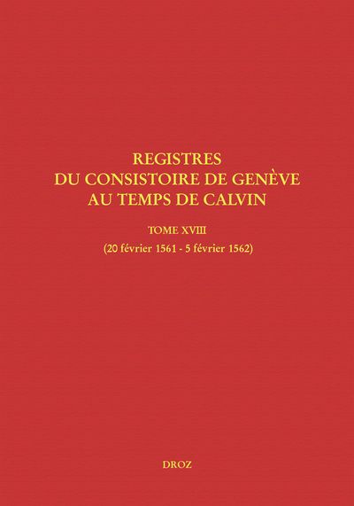 Registres du Consistoire de Genève au temps de Calvin - Volume 18