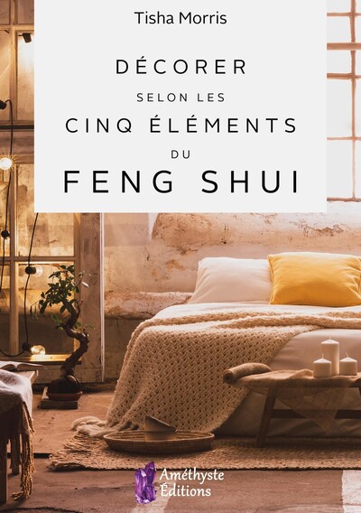 Décorer selon les cinq éléments du Feng Shui - Hervé Solarczyk