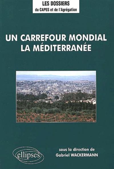 Un carrefour mondial, la Méditerranée