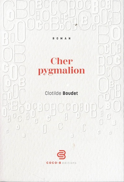 Cher pygmalion - Clotilde Boudet