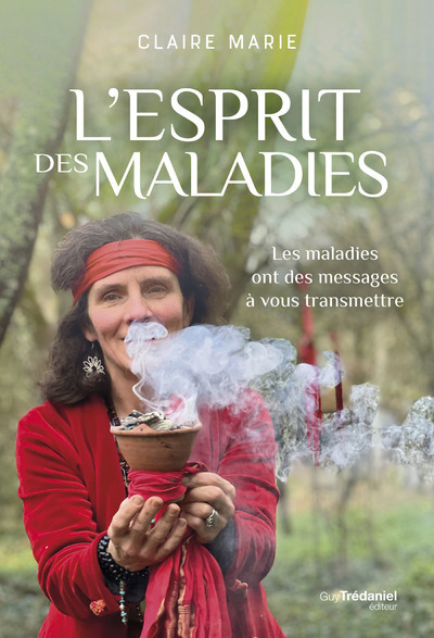 L'esprit des maladies - Les maladies ont des messages à vous transmettre