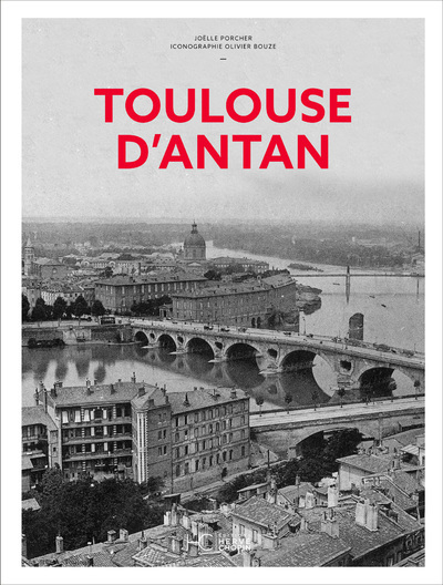 Toulouse d'Antan - Nouvelle édition - Joëlle Porcher