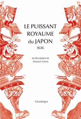 Le puissant royaume du Japon - La description de François Caro, 1636