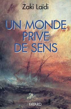 Un monde privé de sens - Zaki Laïdi