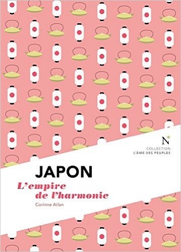 Japon - l'empire de l'harmonie - Corinne Atlan