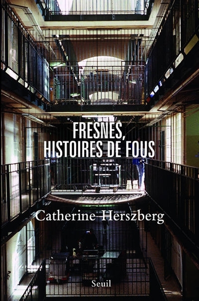 Fresnes, histoires de fous