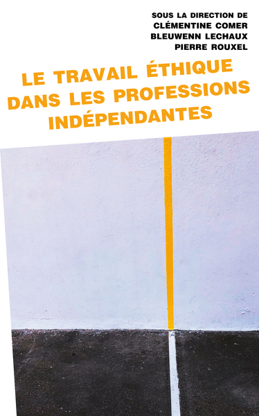 Le Travail Éthique Dans Les Professions Indépendantes - Clémentine Comer