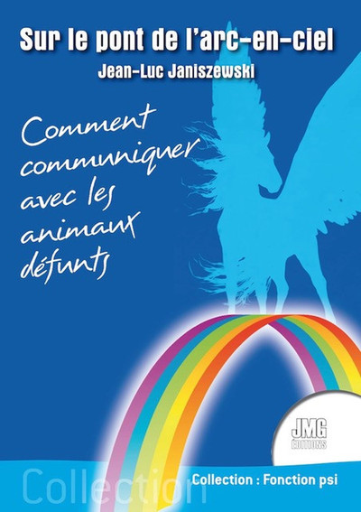 Sur le pont de l'arc-en-ciel - Comment communiquer avec les animaux défunts - Jean-Luc Janiszewski