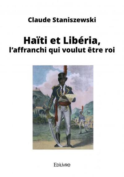 Haïti Et Libéria, L'Affranchi Qui Voulut Être Roi