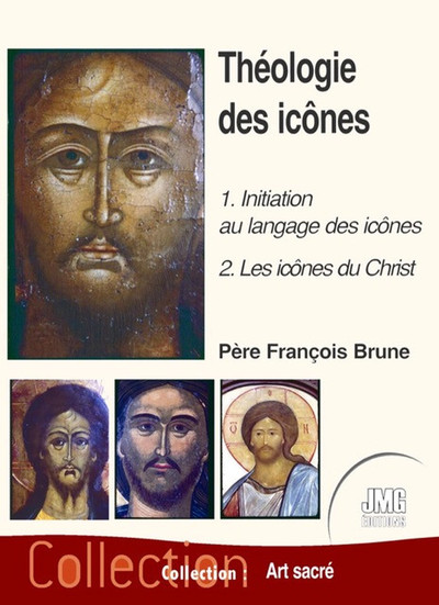 Théologie Des Icônes Tome 1 - 1 : Initiation Au Langage Des Icônes - 2 : Les Icônes Du Christ - François Brune